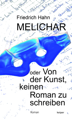 Melichar oder Von der Kunst, keinen Roman zu schreiben von Hahn,  Friedrich