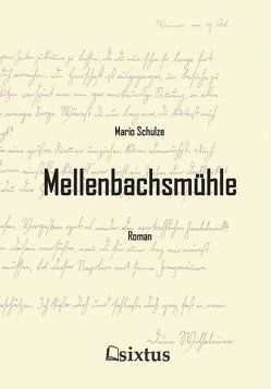 Mellenbachsmühle von Schulze,  Mario