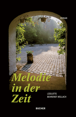 Melodie in der Zeit von Behrendt-Willach,  Liselotte