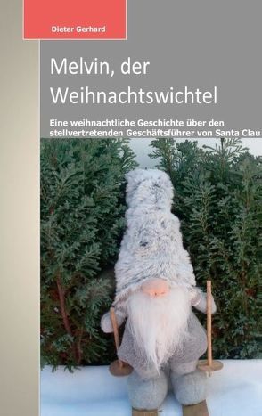 Melvin, der Weihnachtswichtel von Gerhard,  Dieter