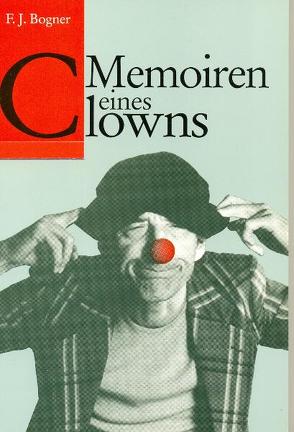 Memoiren eines Clowns von Bogner,  F J