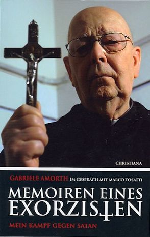 Memoiren eines Exorzisten von Amorth,  Gabriele, Müller,  Carl Franz, Tosatti,  Marco