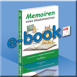 Memoiren eines Glaubenssatzes – protokolliert von Bettina Gabriele Binsack von Binsack,  Bettina