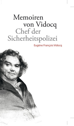 Memoiren von Vidocq – Chef der Sicherheitspolizei von Vidocq,  Eugene F