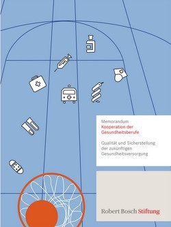 Memorandum Kooperation der Gesundheitsberufe von Robert Bosch Stiftung GmbH