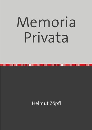 Memoria Privata von Zöpfl,  Helmut