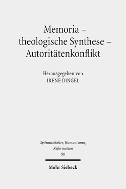 Memoria – theologische Synthese – Autoritätenkonflikt von Dingel,  Irene, Hofmann,  Andrea