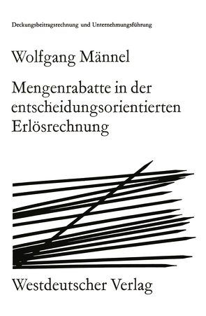 Mengenrabatte in der entscheidungsorientierten Erlösrechnung von Männel,  Wolfgang