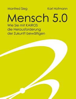 Mensch 5.0 von Hofmann,  Karl, Sieg,  Manfred