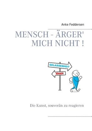 Mensch – ärger‘ mich nicht! von Feddersen,  Anke