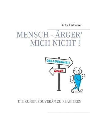 Mensch – ärger‘ mich nicht! von Feddersen,  Anke