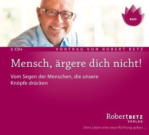 Mensch, ärgere dich nicht! – Vortrags Doppel-CD von Betz,  Robert Theodor