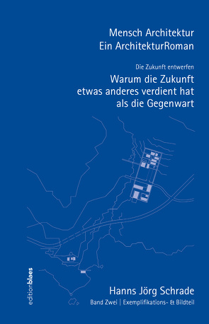 Mensch Architektur, Ein Architektur Roman von Schrade,  Hanns Jörg