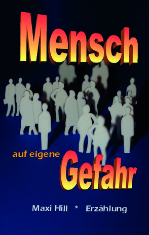 Mensch auf eigene Gefahr von Hill,  Maxi