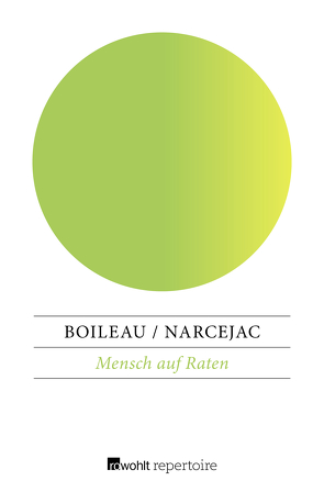 Mensch auf Raten von Boileau,  Pierre, Koralnik,  Eva, Narcejac,  Thomas, Rottenberg,  Eva