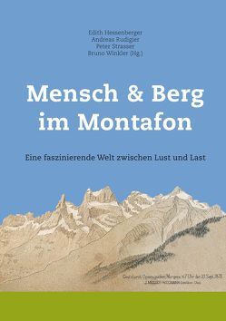 Mensch & Berg im Montafon. Eine faszinierende Welt zwischen Lust und Last von Hessenberger,  Edith, Kasper,  MMag. Michael, Rudigier,  Andreas