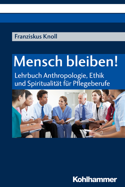 Mensch bleiben! von Knoll,  Franziskus