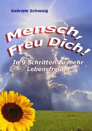 Mensch, Freu Dich! von Schossig,  Gabi