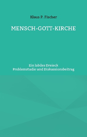 MENSCH-GOTT-KIRCHE von Fischer,  Klaus P., Sträter,  Hans-Jürgen