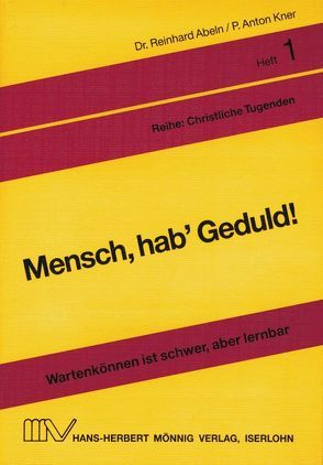 Mensch, hab‘ Geduld! von Abeln,  Reinhard, Kner,  Anton, Linke,  Eberhard