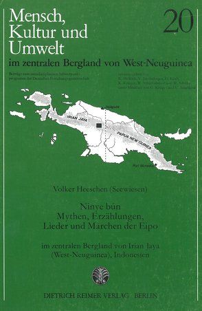 Mensch, Kultur und Umwelt im zentralen Bergland von West-Neuguinea / Ninye bún. Mythen, Erzählungen, Lieder und Märchen der Eipo von Heeschen,  Volker, Helfrich,  Klaus, Jacobshagen,  Volker, Koch,  Gerd