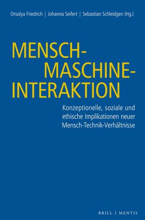 Mensch-Maschine-Interaktion von Assadi,  Galia, Bendel,  Oliver, Berr,  Jesse, Buhr,  Daniel, Buhr,  Eike, Eisenträger,  Marlene, Friedrich,  Orsolya, Fuchs,  Sven, Gerlek,  Selin, Gold,  Stewart, Heilinger,  Jan-Christoph, Heine,  Thomas, Heinrichs,  Jan-Hendrik, Hild,  Manfred, Kellmeyer,  Philipp, Kempt,  Hendrik, Leineweber,  Christian, Liedtke,  Wenke, Liggieri,  Kevin, Mainzer,  Klaus, Mämecke,  Thorben, Mansmann,  Ulrich, Manzeschke,  Arne, Müller,  Oliver, Nagel,  Saskia, Noller,  Jörg, Reichert,  Ramón, Rieger,  Stefan, Rohde,  Marieke, Schleidgen,  Sebastian, Schmitz-Hübsch,  Alina, Schweda,  Mark, Seifert,  Johanna, Untergasser,  Simon, Vormbusch,  Uwe, Weber,  Jutta, Wolkenstein,  Andreas