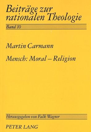 Mensch: Moral – Religion von Carmann,  Martin