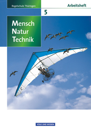 Mensch – Natur – Technik – Regelschule Thüringen – 5. Schuljahr von Arnold,  Karin, Blümel,  Hans, Burkard,  Beatrice, Diekmann,  Rainer, Göbel,  Elke, Göbel,  Engelhardt, Heepmann,  Bernd