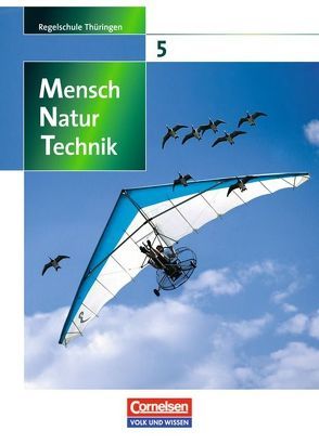 Mensch – Natur – Technik – Regelschule Thüringen – 5. Schuljahr von Botsch,  Veit, Bresler,  Siegfried, Faiss,  Dieter, Göbel,  Elke, Göbel,  Engelhardt, Grönke,  Ottokar, Handschuh,  Patrick