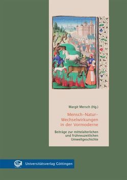 Mensch-Natur-Wechselwirkungen in der Vormoderne von Mersch,  Margit