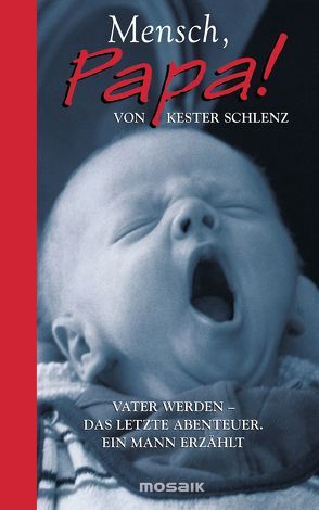 Mensch, Papa! von Schlenz,  Kester