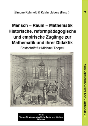 Mensch – Raum – Mathematik. Historische, reformpädagogische und empirische Zugänge zur Mathematik und ihrer Didaktik von Liebers,  Katrin, Reinhold,  Simone