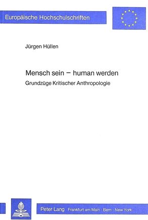 Mensch sein – Human werden von Hüllen,  Jürgen