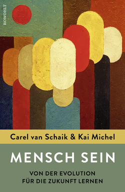 Mensch sein von Michel,  Kai, Schaik,  Carel van