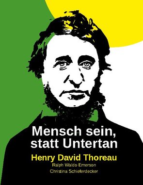 Mensch sein, statt Untertan von Emerson,  Ralph Waldo, Schieferdecker,  Christina, Thoreau,  Henry David