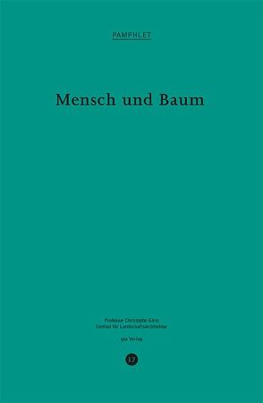 Mensch und Baum von Demandt,  Alexander, Girot,  Christophe, Höfer,  Susanne, Kirchengast,  Albert, Kooij,  Fred van der, Krohn,  Tim, Rebsamen,  Johannes, Schütz,  Nadine