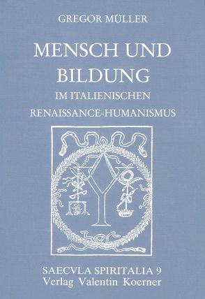 Mensch und Bildung im italienischen Renaissance-Humanismus von Müller,  Gregor