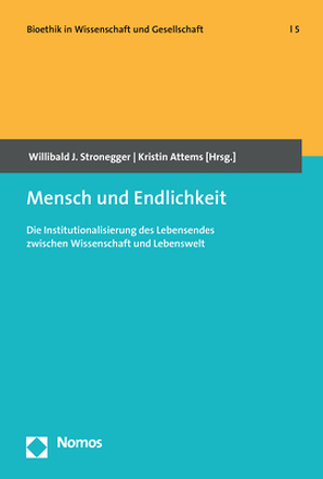 Mensch und Endlichkeit von Attems,  Kristin, Stronegger,  Willibald J.