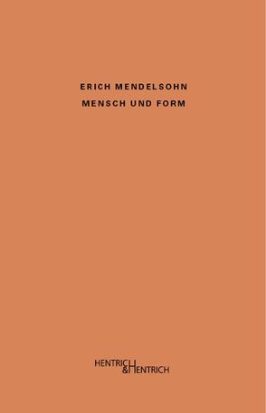 Mensch und Form von Beyer,  Oskar, Heinze-Greenberg,  Ita, Mendelsohn,  Erich