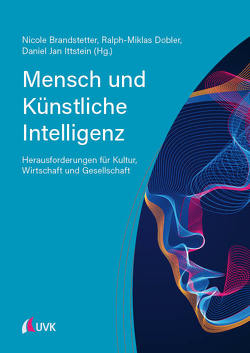 Mensch und Künstliche Intelligenz von Brandstetter,  Nicole, Dobler,  Ralph-Miklas, Ittstein,  Daniel Jan