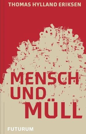 Mensch und Müll von Eriksen,  Thomas H, Gut,  Taja