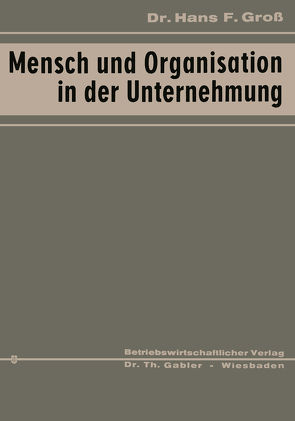 Mensch und Organisation in der Unternehmung von Groß,  Hans Fritz