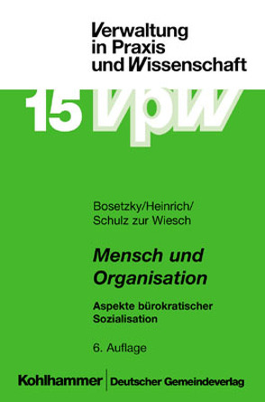 Mensch und Organisation von Bosetzky,  Horst, Heinrich,  Peter, Pappermann,  Ernst, Schulz zur Wiesch,  Jochen