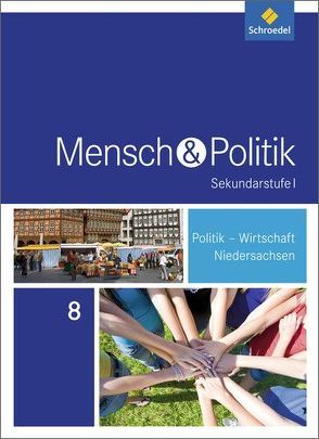 Mensch und Politik SI – Ausgabe 2015 für Niedersachsen, Hamburg und Schleswig-Holstein von Bethke,  Andreas, Detjen,  Joachim, Franke,  Johannes, Henne,  Christine, Launhardt,  Werner, Meske,  Frank, Meyer,  Karl-Heinz, Tallen,  Hermann, Wedemeyer,  Friedrich-Wilhelm, Westphal,  Jürgen