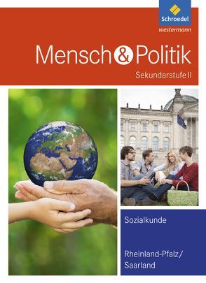 Mensch und Politik SII – Ausgabe 2017 von Barheier,  Klaus, Comagic,  Slobodan, Detjen,  Joachim, Krämer,  Katrin, Raps,  Christian, Schug,  Dietmar, Strassner,  Veit, Westphal,  Jürgen