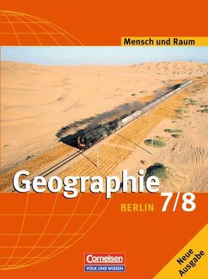 Mensch und Raum – Geographie Berlin / 7./8. Schuljahr – Schülerbuch (2., aktualisierte Auflage) von Breitbach,  Thomas, Buder,  Margret, Dreßler,  Jutta, Ernst,  Christian-Magnus, Fladerer,  Wolfgang, Hartl,  Martin, Heuser,  Manfred