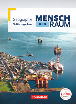 Mensch und Raum – Geographie Gymnasiale Oberstufe – Einführungsphase von Bartoschek,  Thomas, Esser,  Josef, Fischer,  Peter, Kaeseler,  Niklas, Konopka,  Hans-Peter, Kühnen,  Frank Velix, Mittag,  Wolfgang, Neumann,  Jürgen, Theißen,  Ulrich, Weller,  Martin, Wührl,  Engelbert