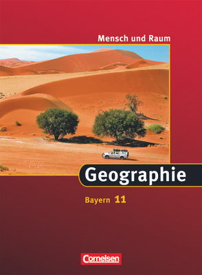 Mensch und Raum – Geographie Gymnasium Bayern – 11. Jahrgangsstufe von Ernst,  Christian-Magnus, Fischer,  Peter, Huntemann,  Volker, Kleßen,  Reinhard, Kulke,  Elmar, Langner,  Marcel, Richter,  Dieter