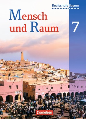 Mensch und Raum – Geographie Realschule Bayern – 7. Jahrgangsstufe von Haringer,  Astrid, Hartl,  Martin, Prusko,  Helmut, Rudyk,  Ellen