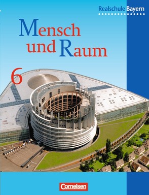 Mensch und Raum – Geographie Realschule Bayern – Bisherige Ausgabe / 6. Jahrgangsstufe – Schülerbuch von Hartl,  Martin, Meier,  Ludwig, Prusko,  Helmut, Rudyk,  Ellen